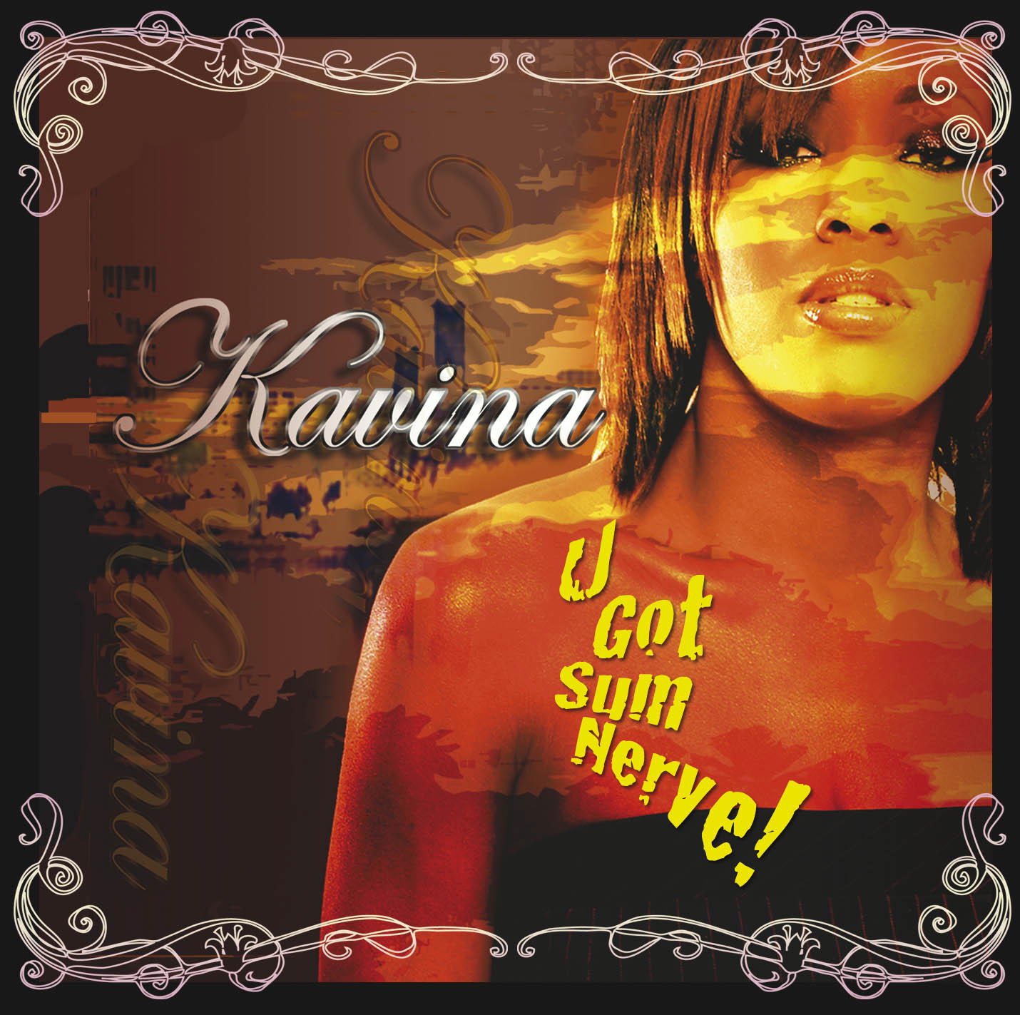 Kavina – U Got Sum Nerve!