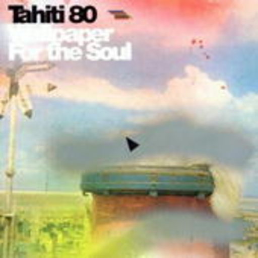 Tahiti 80 – Wallpaper For The Soul