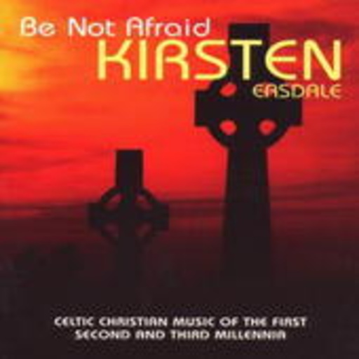 Kirsten Easdale – Be Not Afraid