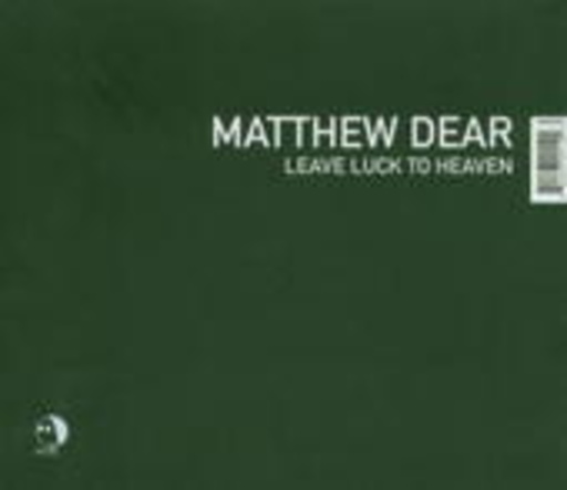 Matthew Dear – Leave Luck To Heaven