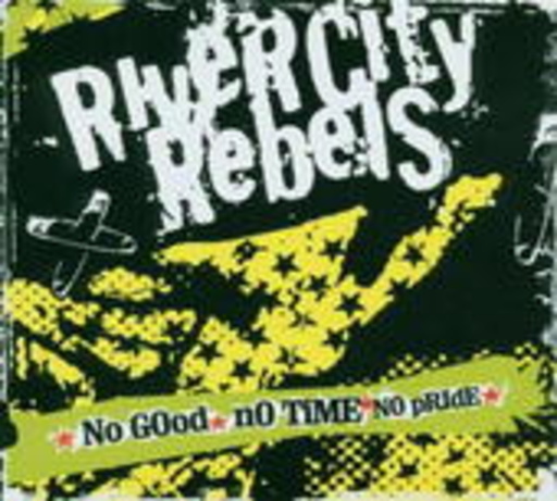 River City Rebels – No Good - No Time - No Pride