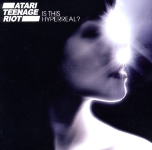 Atari Teenage Riot – Is This Hyperreal?