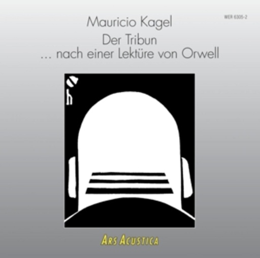 Diverse/M. Kagel – Der Tribun...nach einer Lektüre von G. Orwell