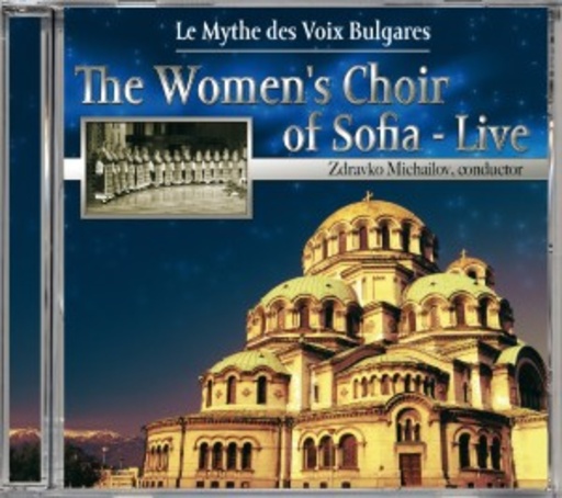 The Woman's Choir Of Sofia/Zdravko Michailov – Le Mythe Des Voix Bulgares