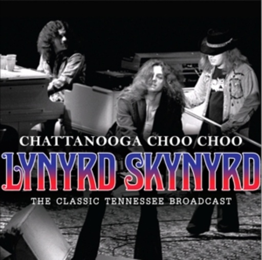Lynyrd Skynyrd – Chattanooga Choo Choo - The Classic Tennessee Broadcast