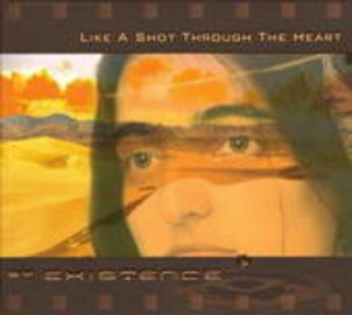Existence – Like A Shot Through The Heart