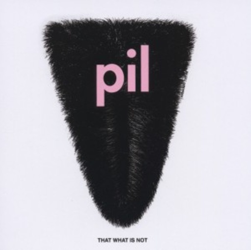Public Image Limited – That What Is Not
