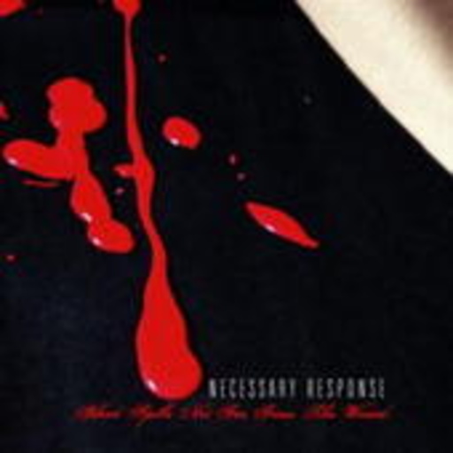 Necessary Response – Blood Spills Not For From The Wound