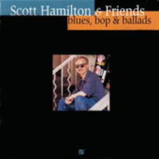 Scott Hamilton – Blues Bop & Ballads
