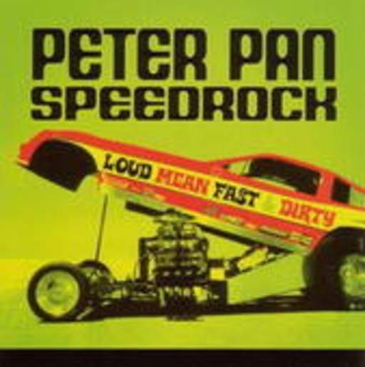 Peter Pan Speedrock – Loud Mean Fast & Dirty