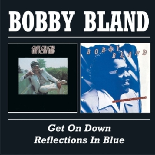 Bobby Bland – Get On Down & Reflections In Blue