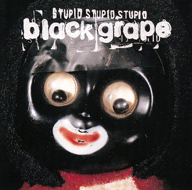 Black Grape – Stupid, Stupid, Stupid