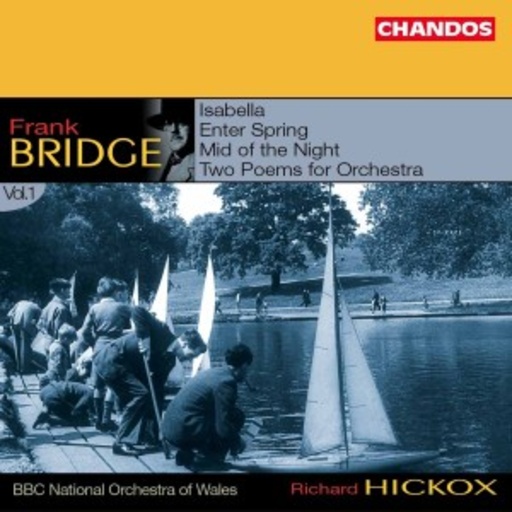 Richard Hickox/BBC National Orchestra Of Wales – Isabella/Enter Spring/Mid Of The Night/Two Poems For Orchestra