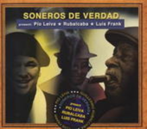 Pio Leiva/Rubalcaba/Luis Frank – Soneros De Verdad