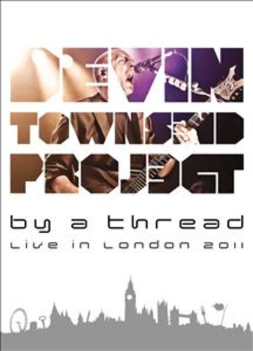 Devin Townsend Project – By A Thread - Live In London 2011