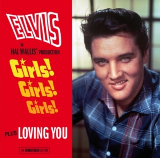 Elvis Presley – Girls! Girls! Girls! Plus Loving You
