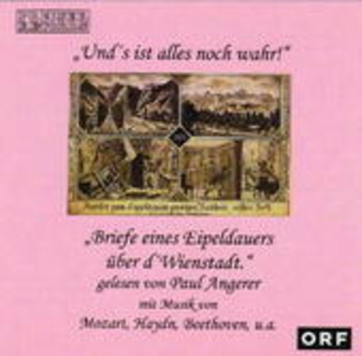 Paul Angerer – " Und's ist alles noch wahr" - Briefe eines Eipeldauers über d' Wienstadt