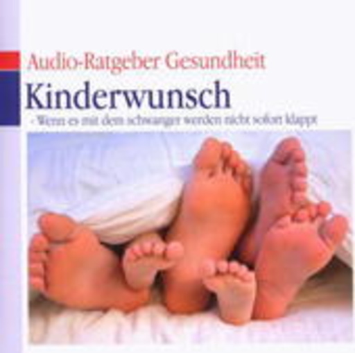 Diverse – Audio Ratgeber Gesundheit - Kinderwunsch