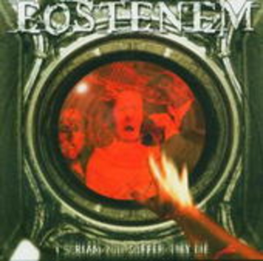 Eostenem – I Scream, You Suffer, They Die