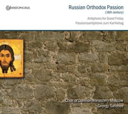 Georgy Safanov/Choir Of Danilov Monastery Moscow – Russian Orthodox Passion