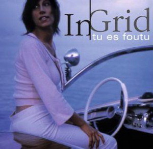 In-Grid – Tu Es Foutu