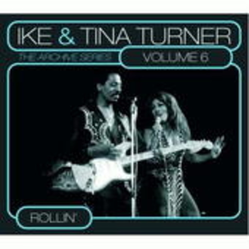 Ike & Tina Turner – The Archive Series Vol. 6 - Rollin'
