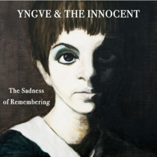 Yngve & The Innocent – The Sadness Of Remembering