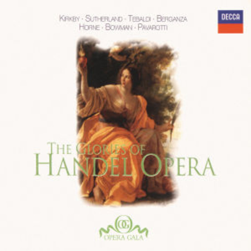 Kirkny/Sutherland/Tebaldi/Berganza/Horne/Bowman .. – The Glories Of Handel Opera