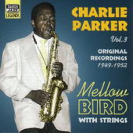 Charlie Parker – Mellow Bird - Orginal Recordings 1949-1952 Vol. 3