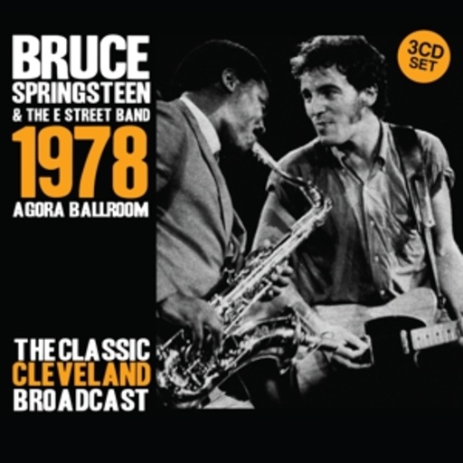 Bruce Springsteen – Agora Ballroom 1978 - The Classic Cleveland Broadcast