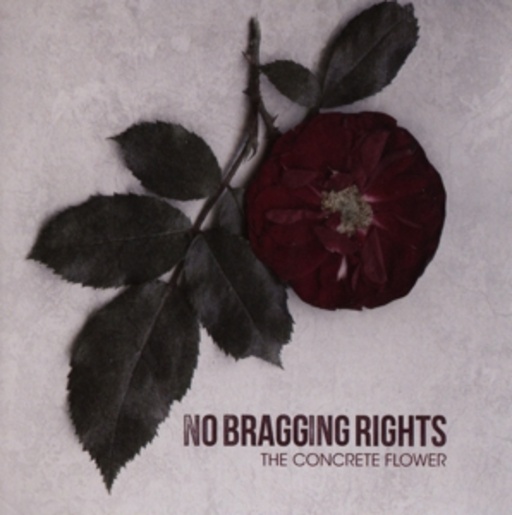 No Bragging Rights – The Concrete Flower