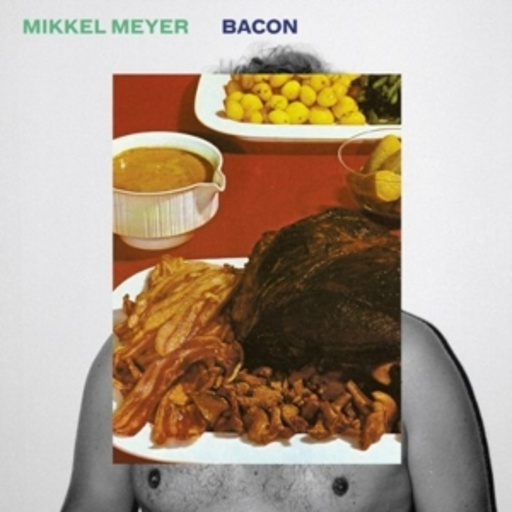 Mikkel Meyer – Bacon