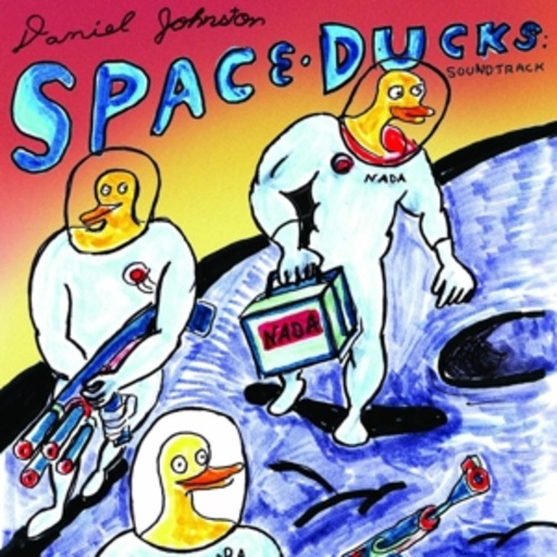 Daniel Johnston – Space Ducks: Soundtrack