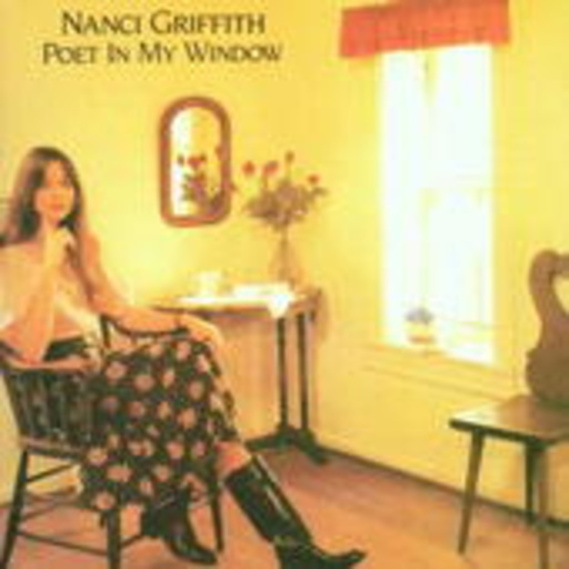 Nanci Griffith – Poet In A Window