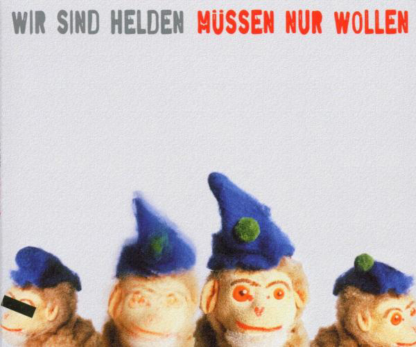 Wir sind Helden – Müssen nur wollen