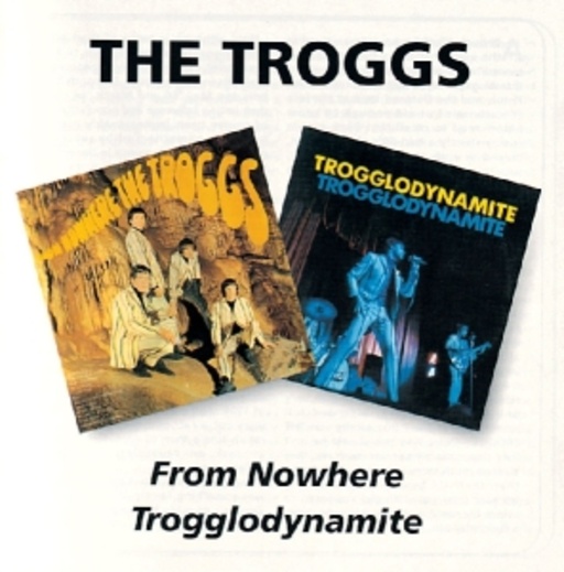 The Troggs – From Nowhere/Trogglodynamite
