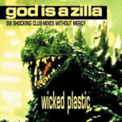 Wicked Plastic – God Is A Zilla
