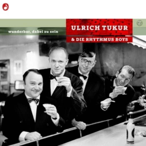 Ulrich Tukur & Die Rhythmus Boys – Wunderbar, dabei zu sein