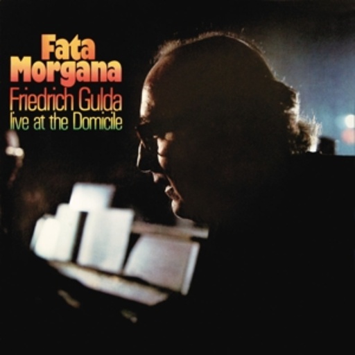 Friedrich Gulda – Fata Morgana - Live At The Domicile