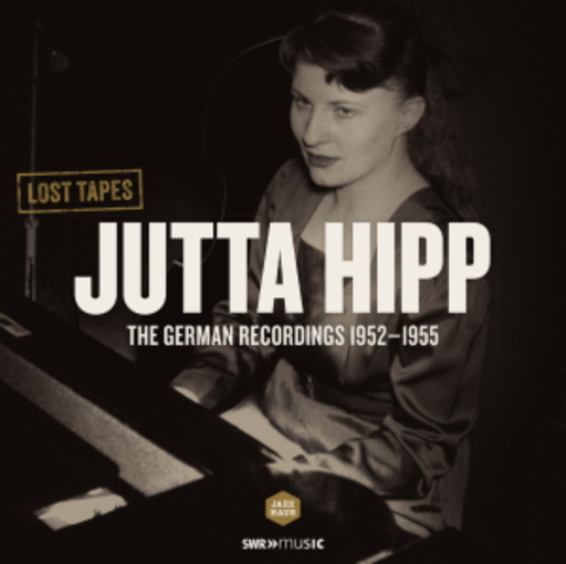 Jutta Hipp – Lost Tapes - The German Recordings 1952-1955