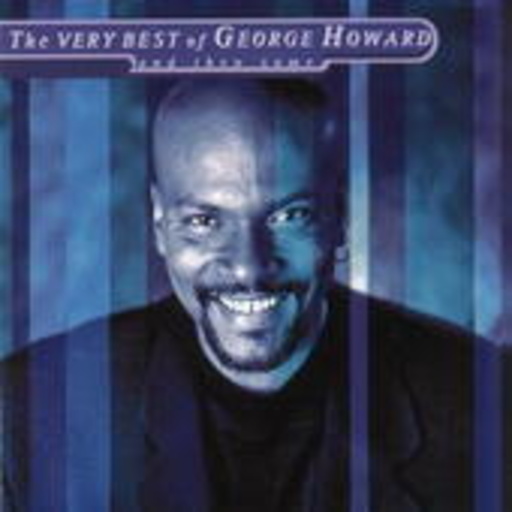 George Howard – The Very Best ... (And Then Some)