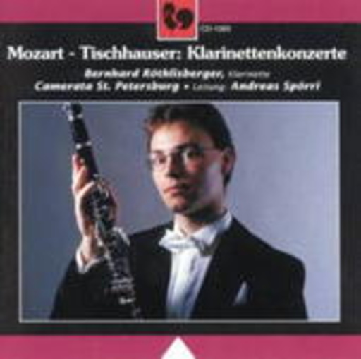 Bernhard Röthlisberger – Mozart & Tischhauser: Klarinettenkonzerte