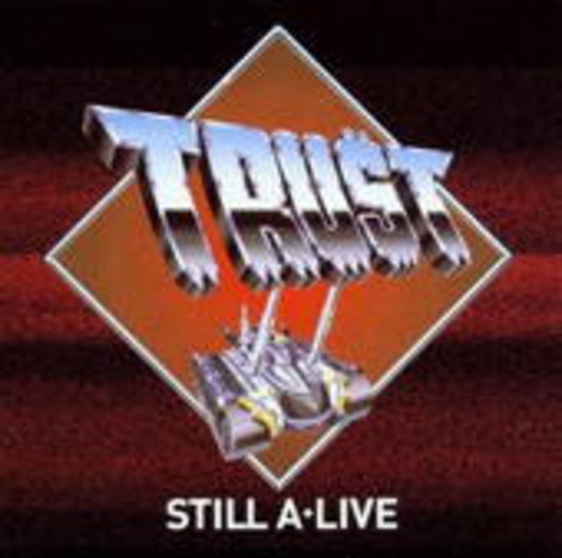 Trust – Still A-Live