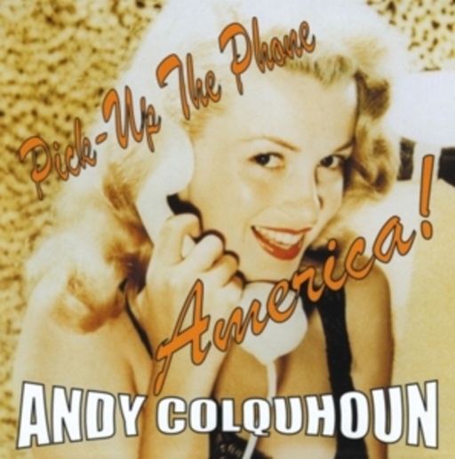 Andy Colquhoun – Pick Up The Phone America