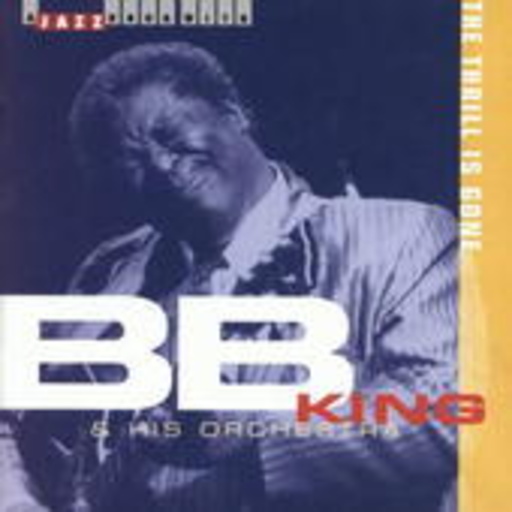 B.B. King And His Orchestra – The Thrill Is Gone