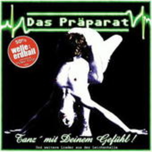 Das Präparat – Tanz' mit Deinem Gefühl! und weitere Lieder aus der Leichenhalle