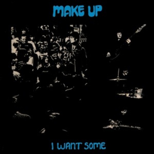Make-Up – I Want Some