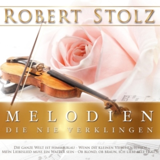 Robert Stolz – Melodien, die nie verklingen