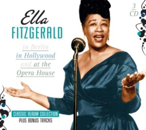 Ella Fitzgerald – Ella Fitzgerald In Hollywood, In Berlin, At The Opera House