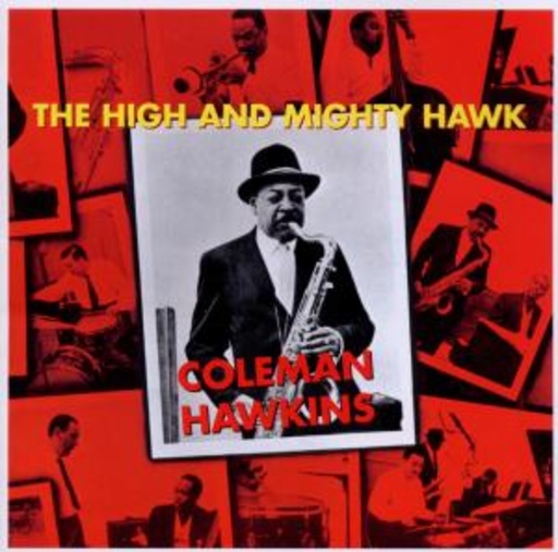 Coleman Hawkins – The High And Mighty Hawk